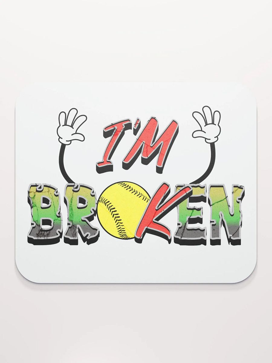 Im Broken Im Ok Softball Hands Dreams Mouse Pad product image (1)