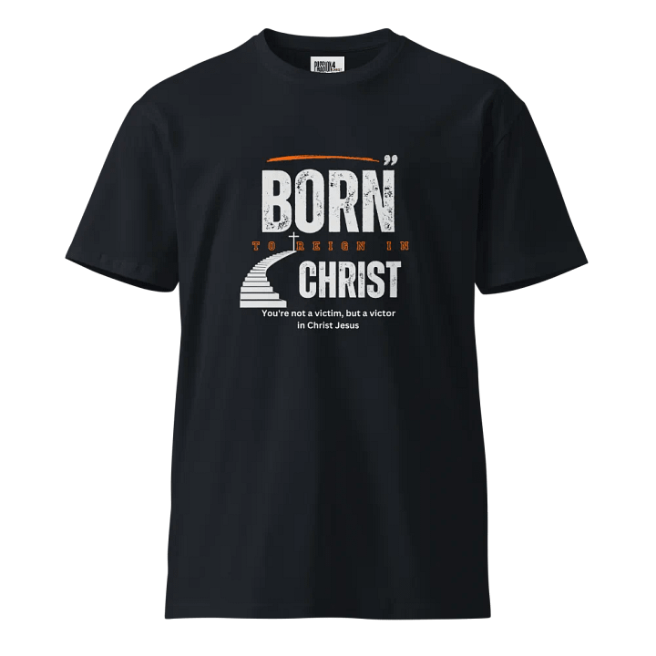 Born to reign in Christ Unisex T-shirt product image (1)