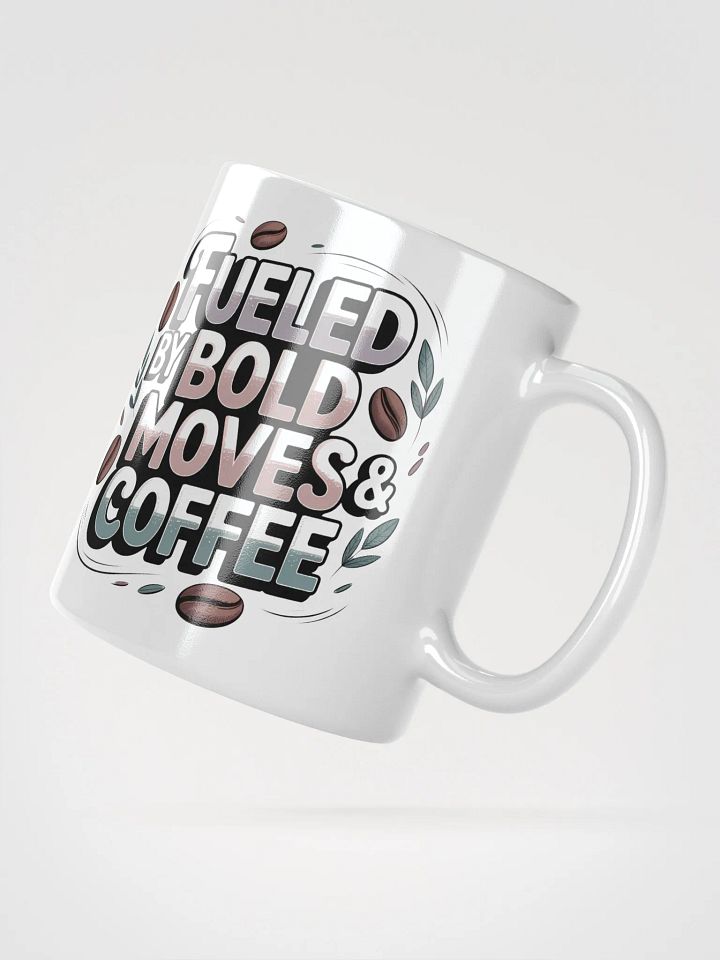 Fueled by Bold Moves and Coffee Mug product image (2)