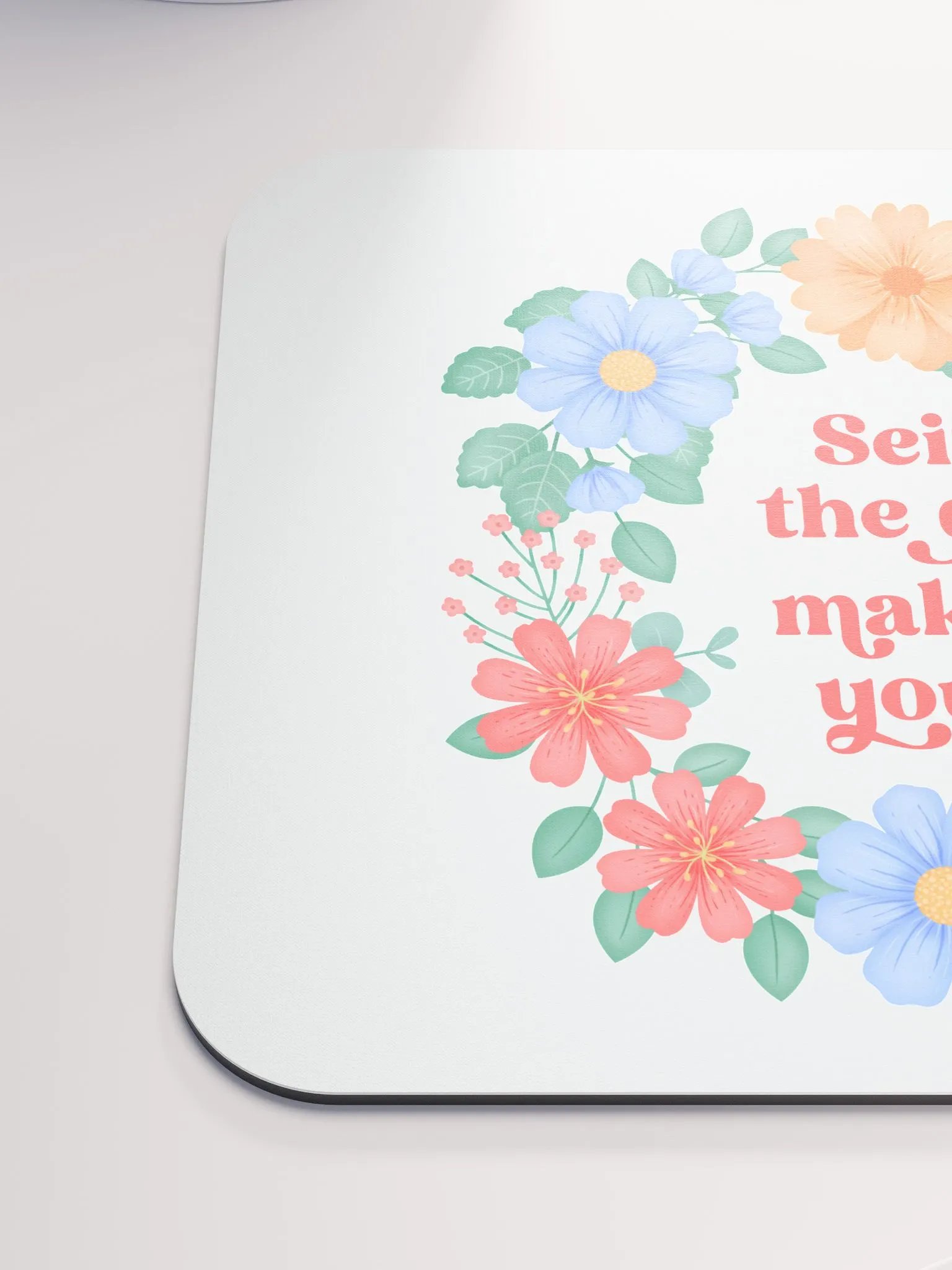 Seize the day make it yours - Mouse Pad White product image (6)