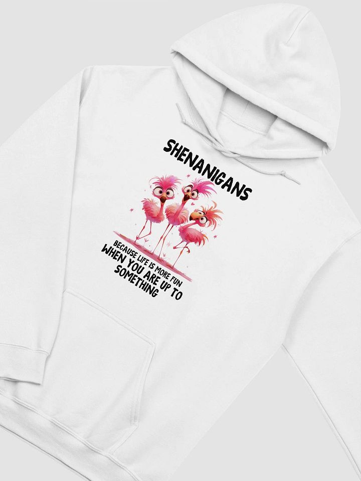 Shenanigans - Life's More Fun When You're Up To Something Unisex Hoodie product image (2)
