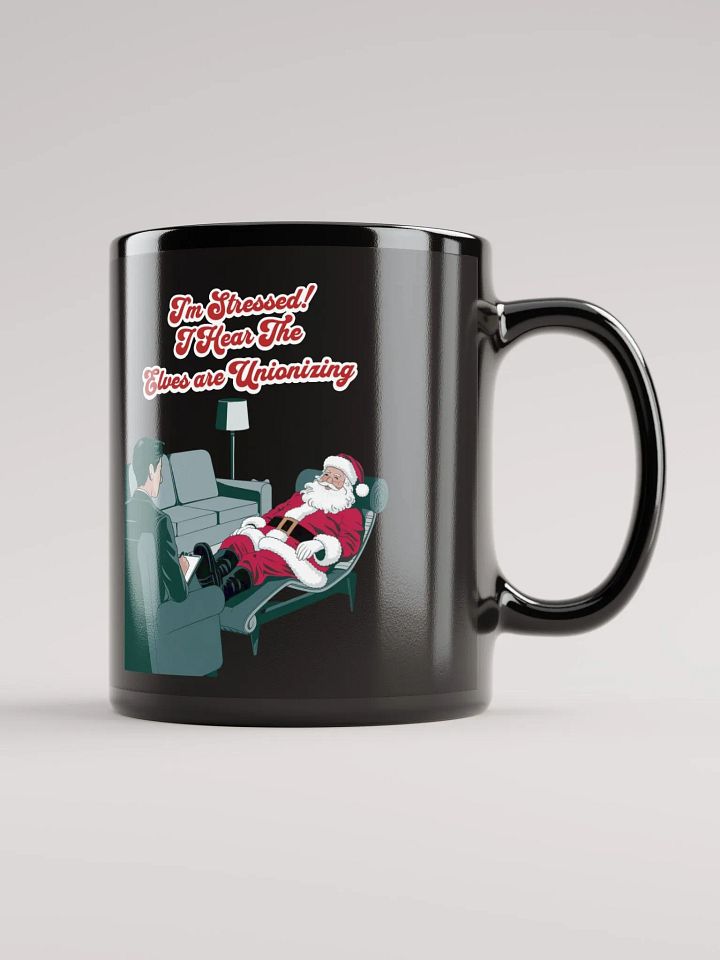 I'm Stressed! I Hear The Elves Are Unionizing Black Mug product image (2)