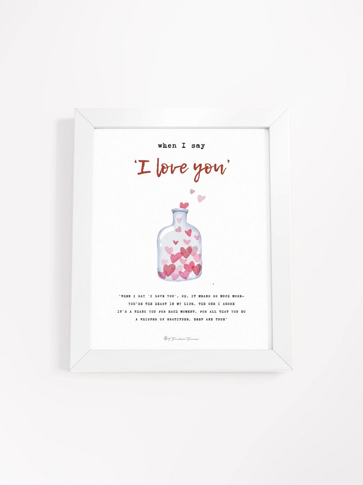 WHEN I SAY I LOVE YOU - Lyric Lines Poster with White Frame product image (1)