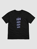 OH FRIG T-Shirt product image (5)