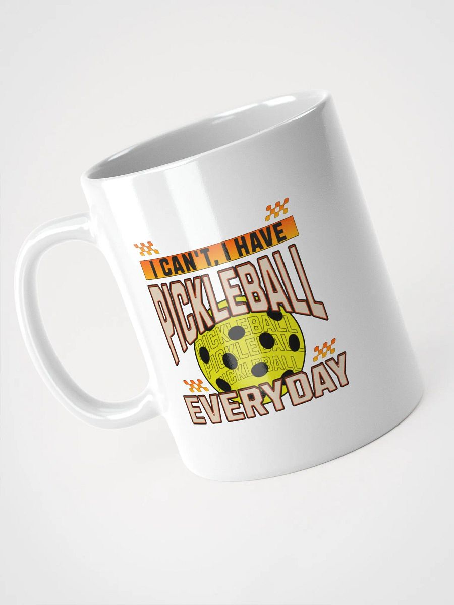 I Can't I Have Pickleball Everyday Mug product image (2)