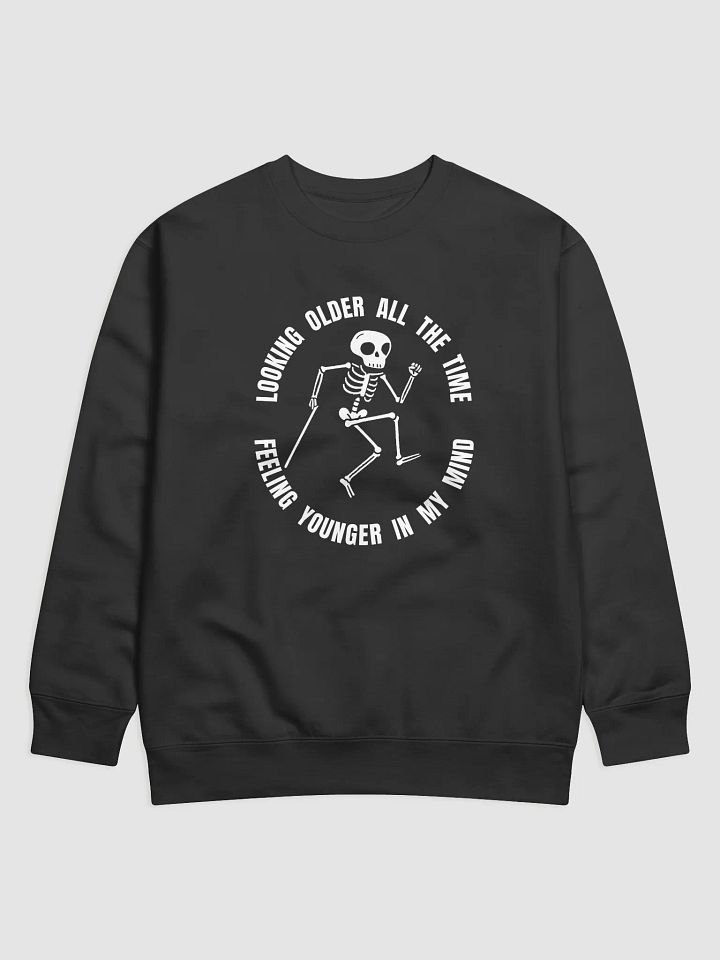 Skanking Skeleton – “Looking Older, Feeling Younger” Sweatshirt product image (1)