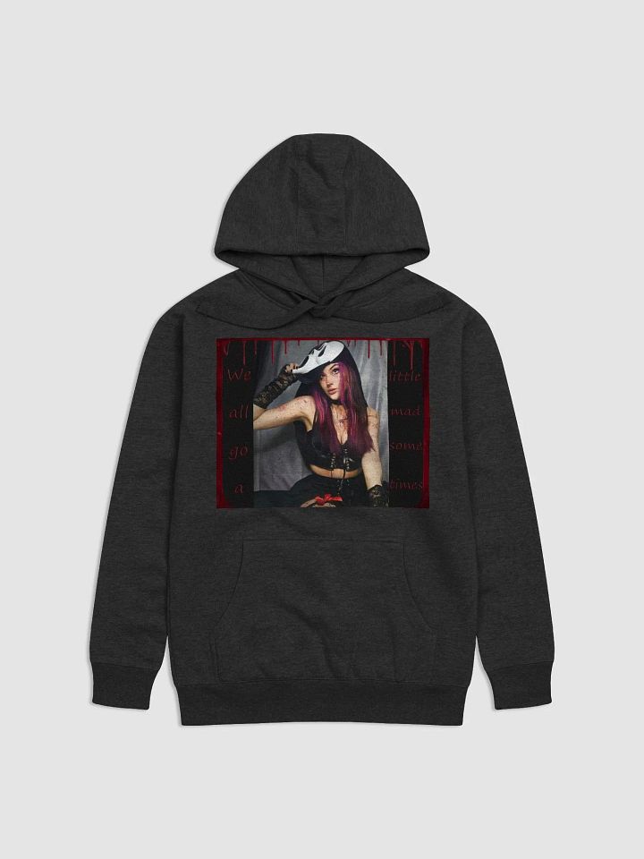 We all go a little mad Hoodie product image (1)