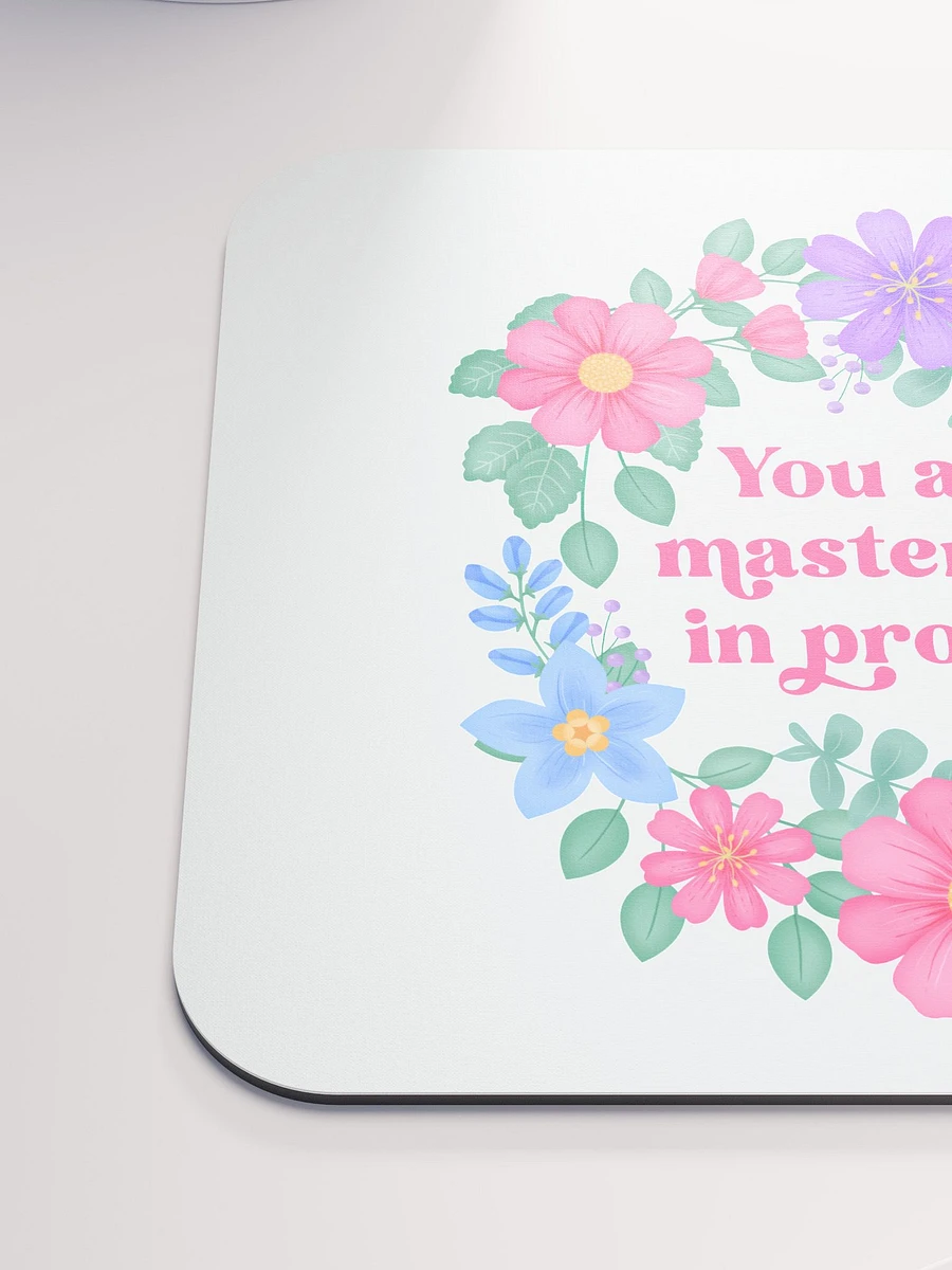 You are a masterpiece in progress - Mouse Pad White product image (6)