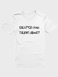 Cali-F*ck-You-Talkin'-About? T-Shirt product image (15)