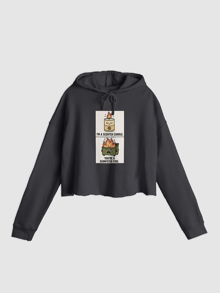 I'm a Scented Candle You're A Dumpster Fire Crop Hoodie product image (1)