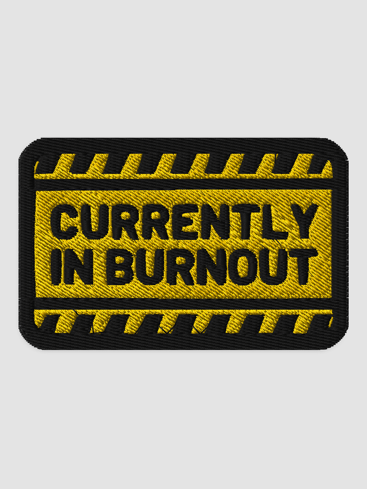 CURRENTLY IN BURNOUT patch product image (1)