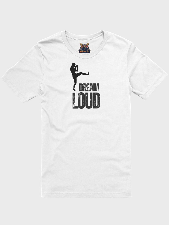 Dream Loud - Woman MMA - T-Shirt product image (1)
