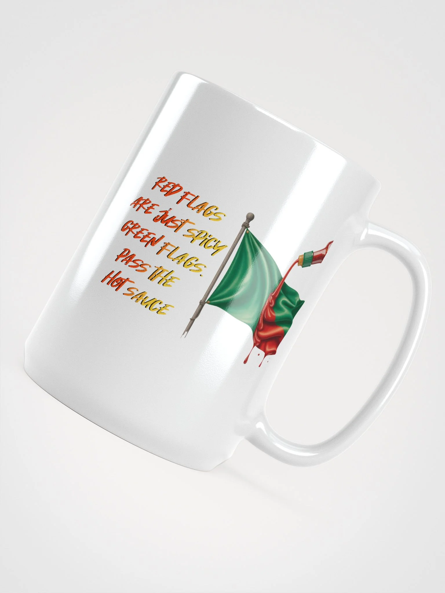 Red Flags are just spicy green flags, pass the hot sauce product image (3)