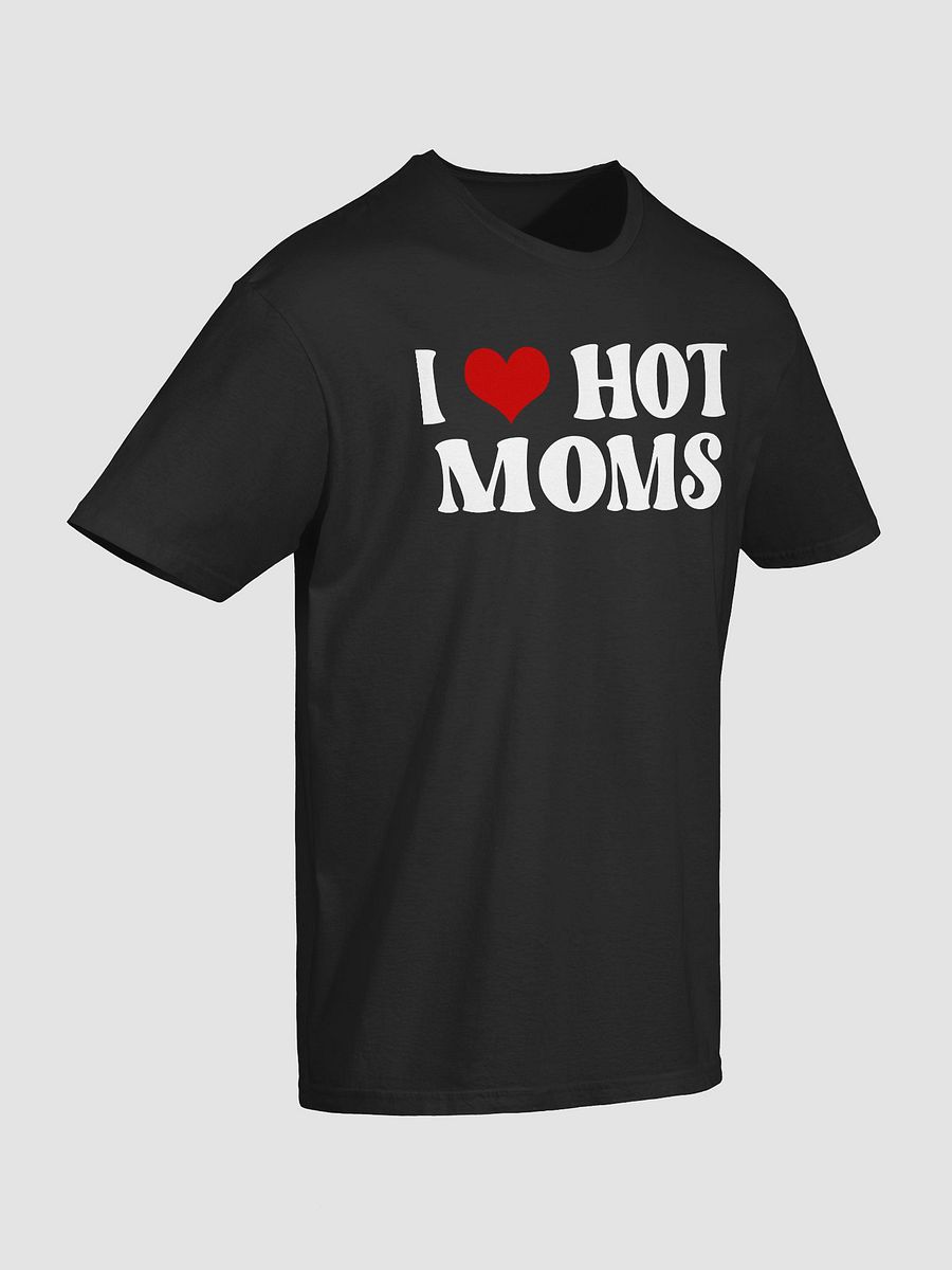 I Love Hot Moms Shirt product image (3)
