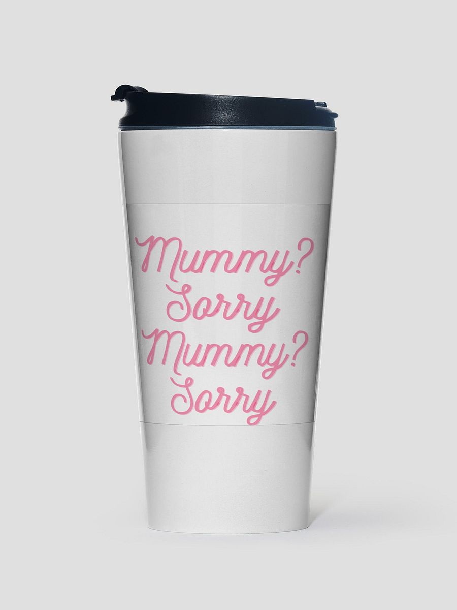 Mummy? Sorry Travel Mug product image (1)