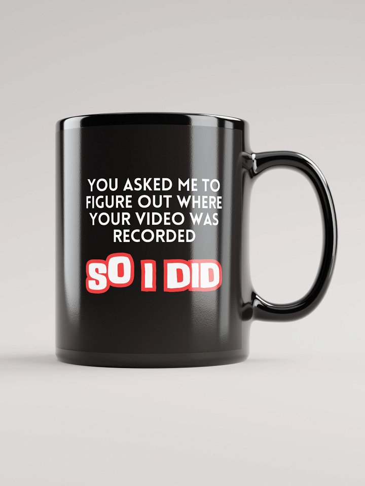 "You asked me to..." Mug product image (1)