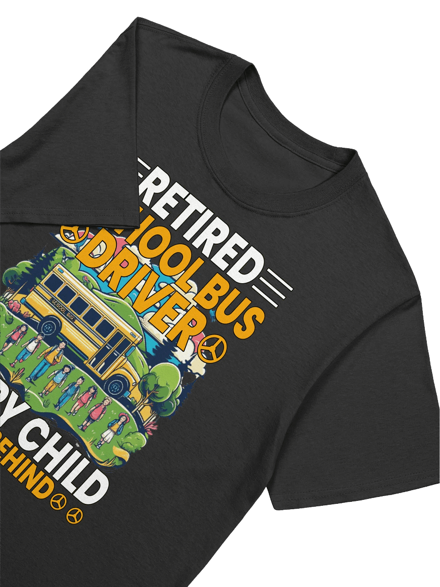 Funny Retired School Bus Driver - "Every Child Left Behind" T-Shirt product image (19)