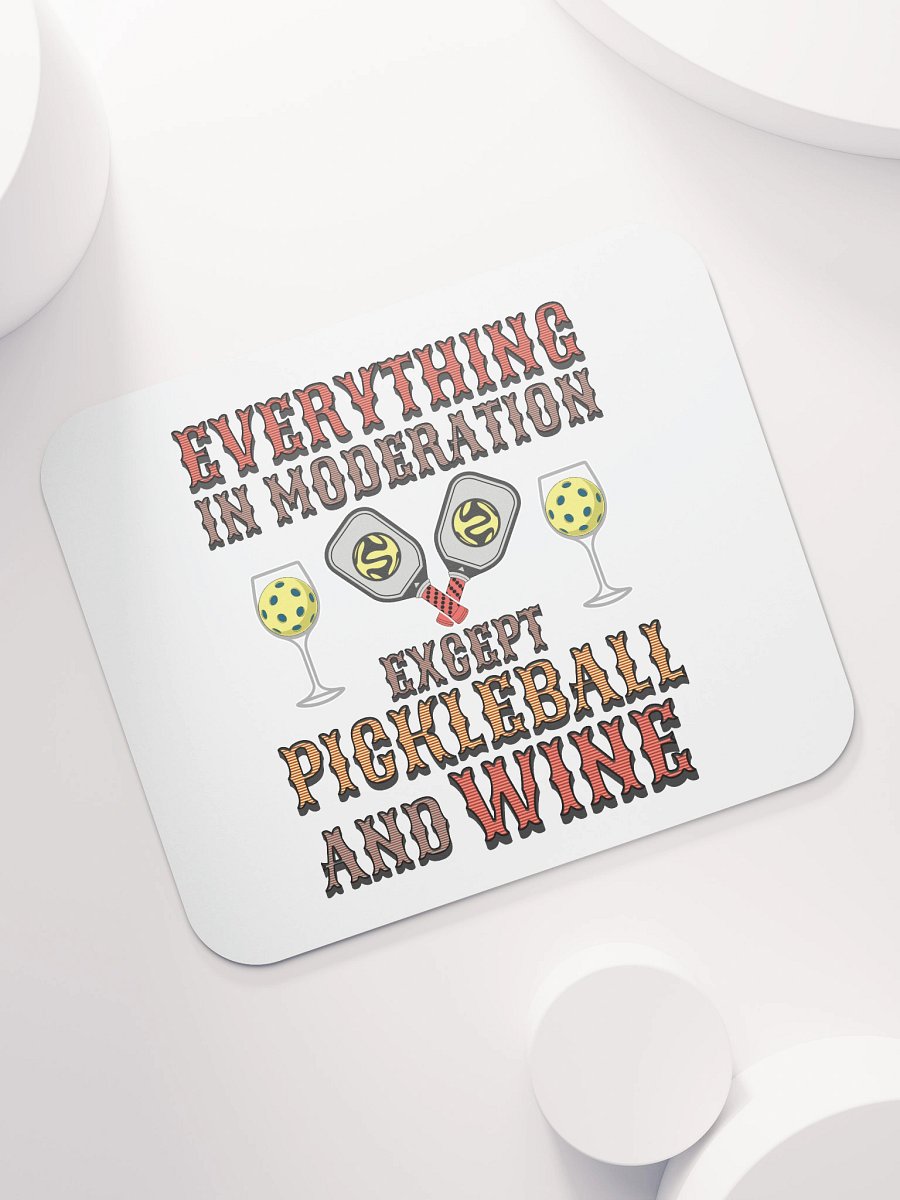 Everything In Moderation Except Pickleball And Wine Mouse Pad product image (5)