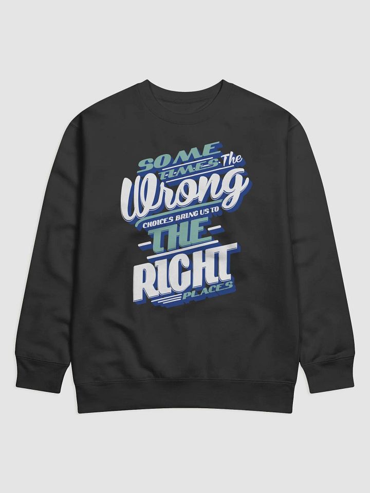 SOME TIMES THE WRONG CHOICES BRIG US TO THE RIGHT PLACES product image (2)