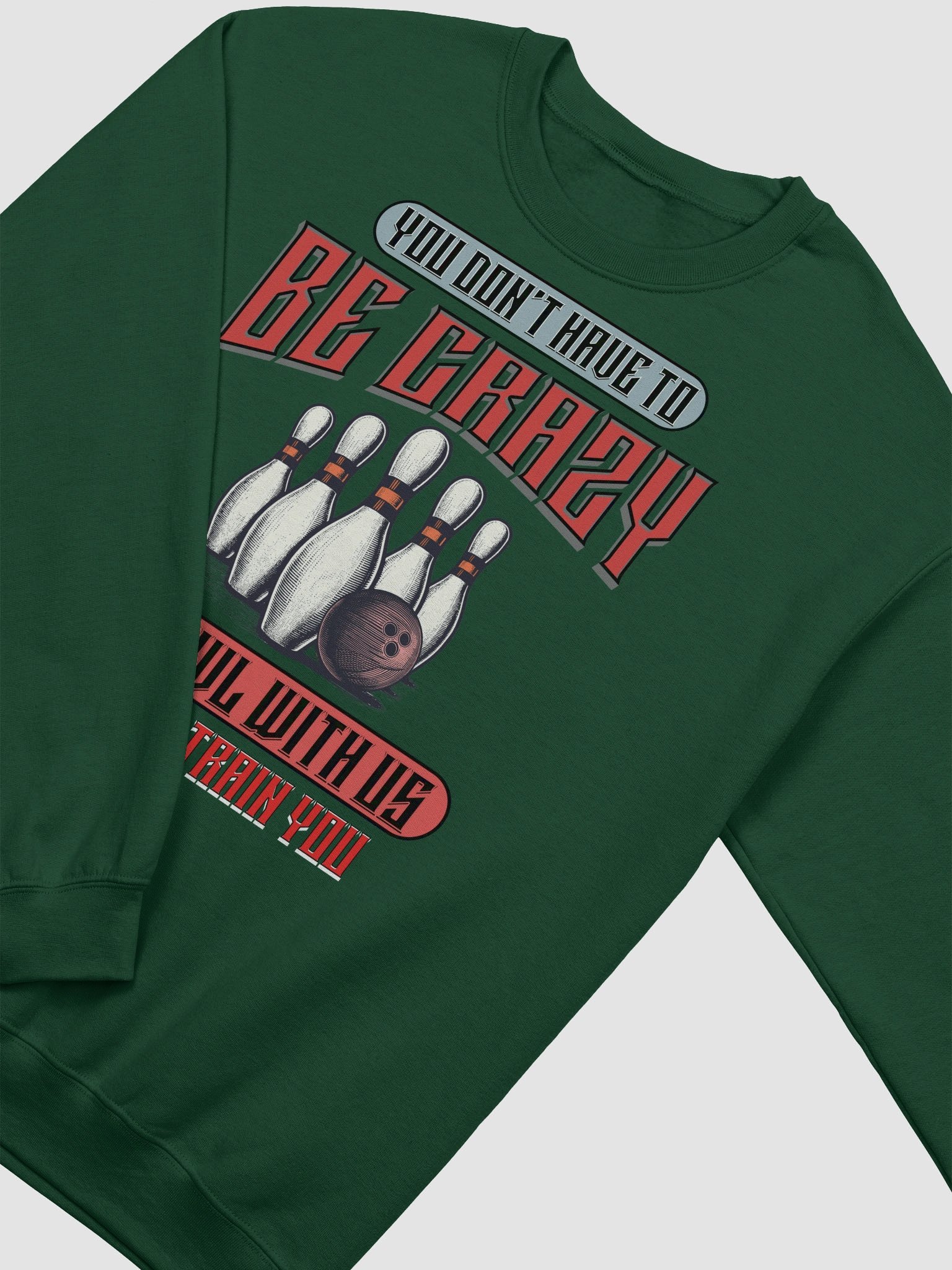 You Dont Have To Be Crazy To Bowl With Us Bowling Vintage Graphic Crewneck Sweatshirt product image (6)