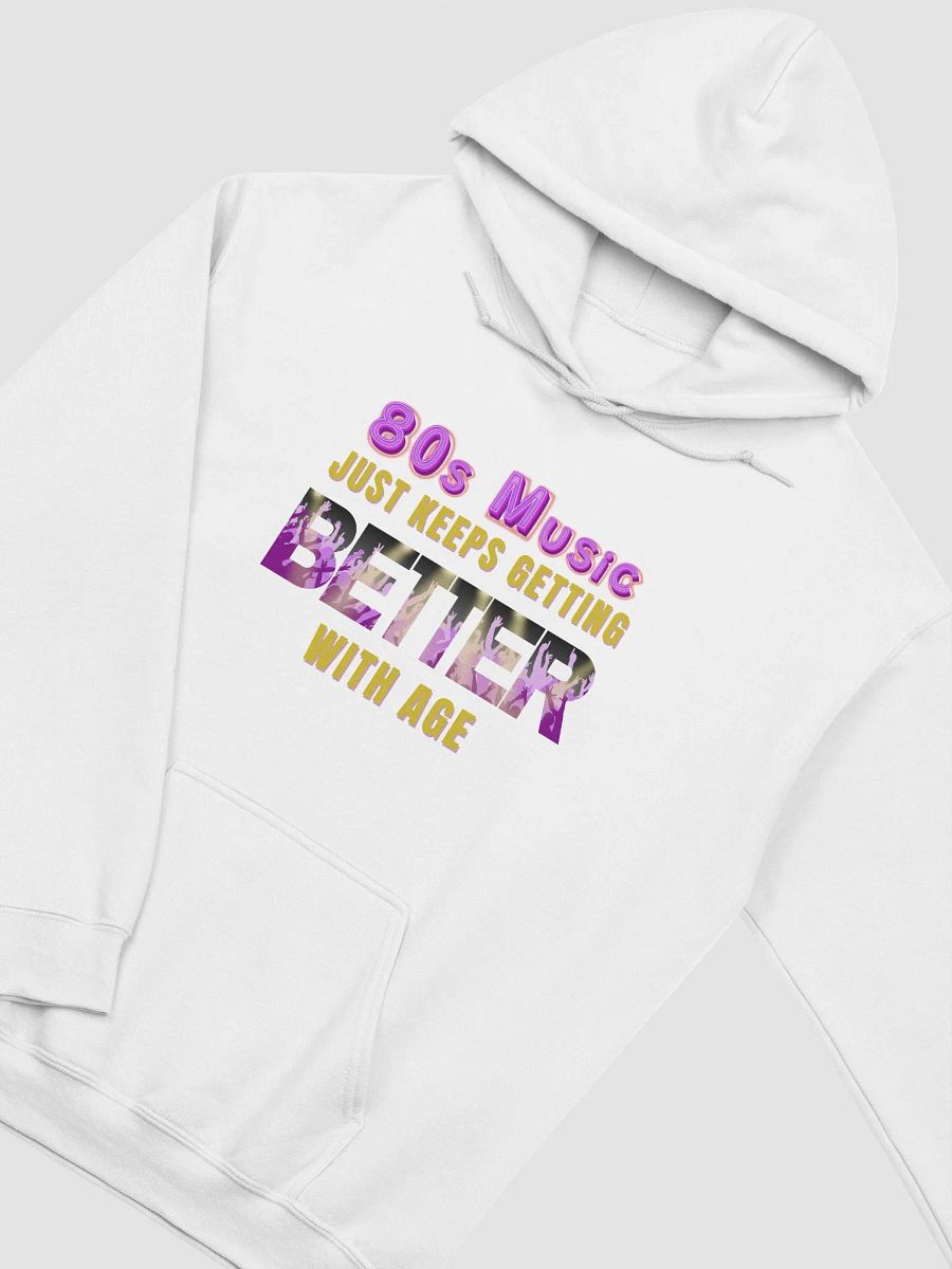 80s Music, Keeps Getting BETTER With Age - HOODIE product image (10)
