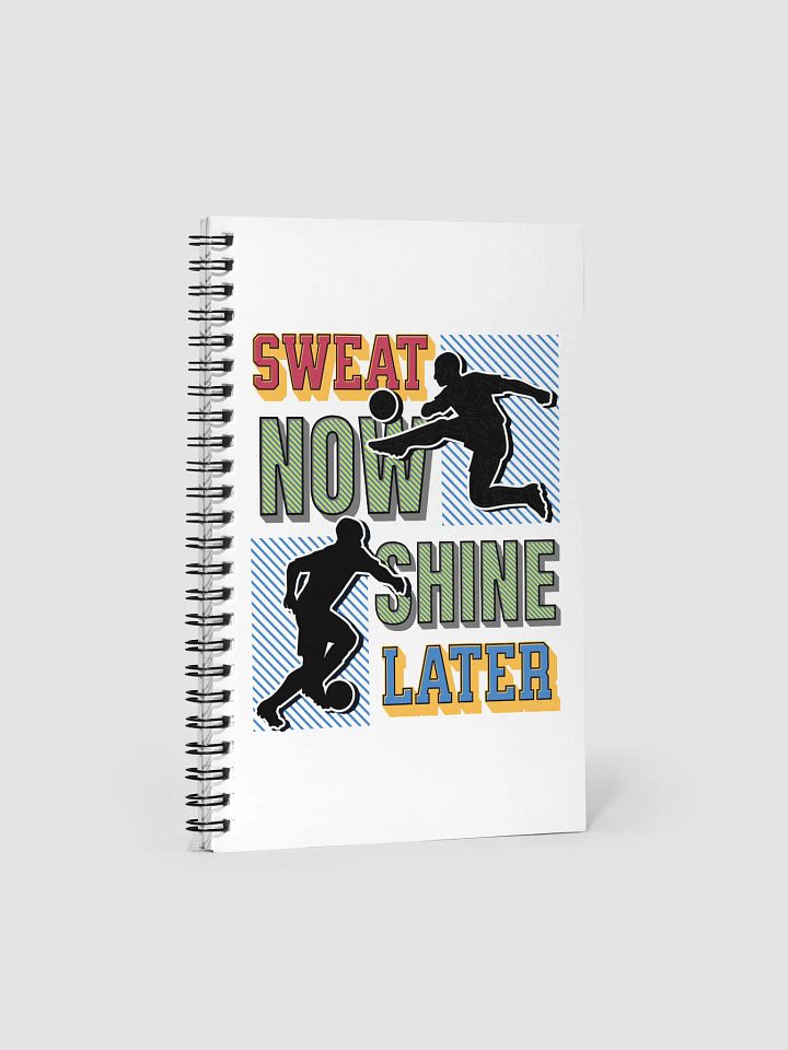 Sweat Now Shine Later Soccer Silhouette Spiral Notebook product image (2)