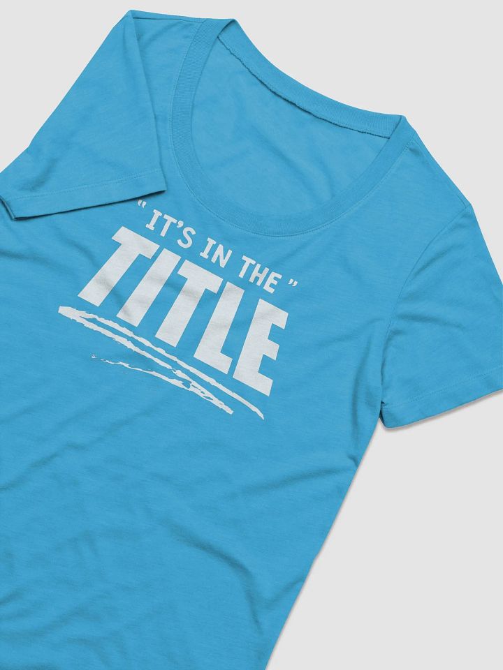 It's In The Title Ladies Triblend T-Shirt product image (10)