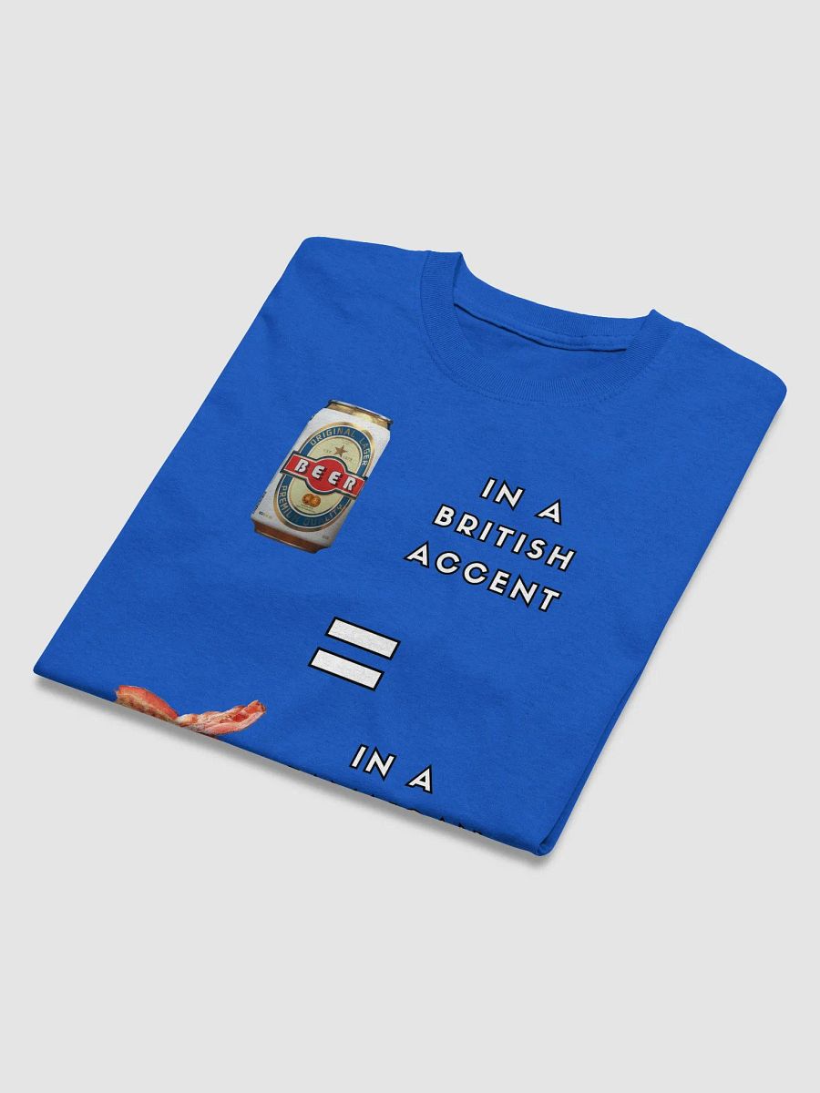 Beer Can Bacon - British and Jamaican Accents Humor Shirt product image (58)