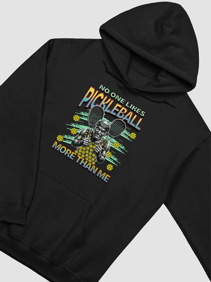 No One Likes Pickleball More Than Me Hoodie product image (14)