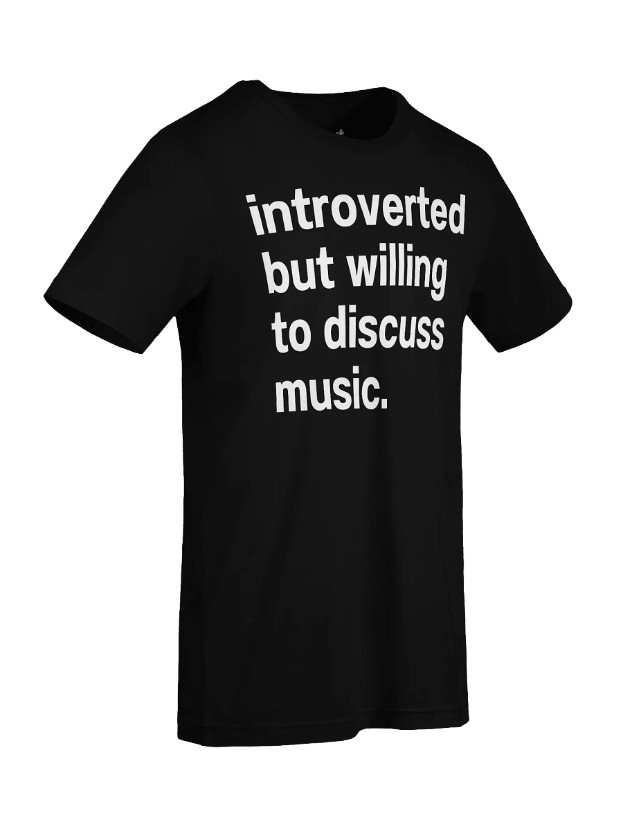 introverted but willing to discuss music. Unisex T-Shirt product image (93)