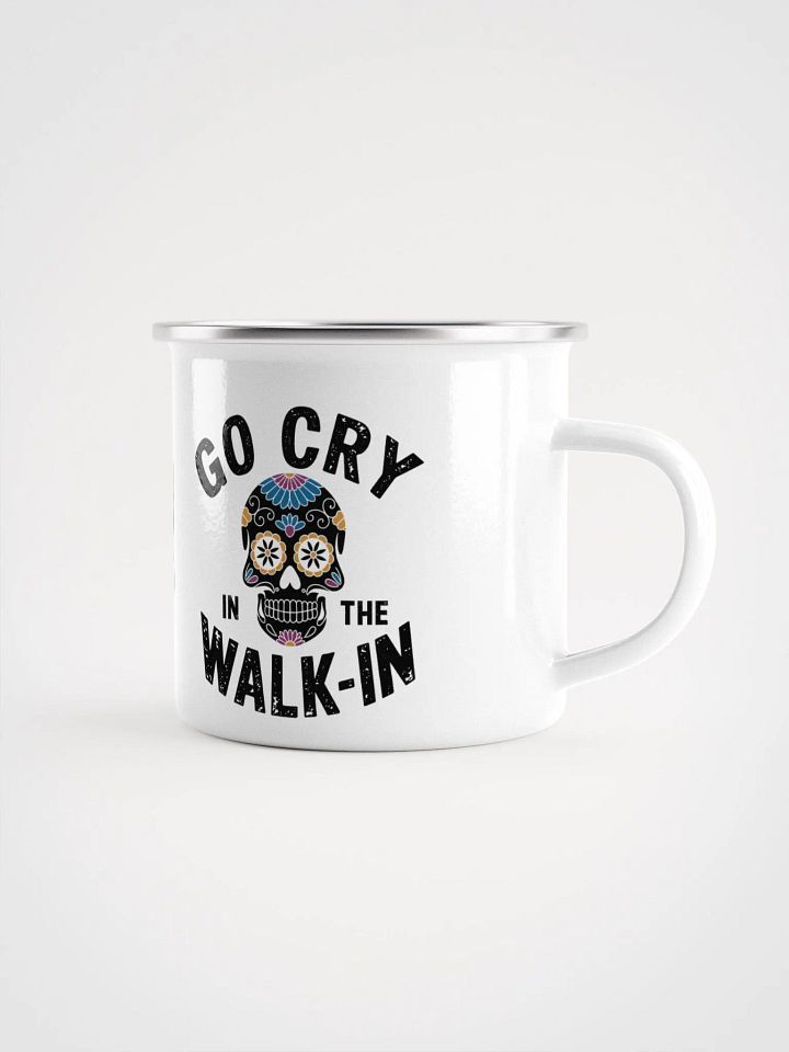 Go cry in the walk-in Enamel Mug product image (1)