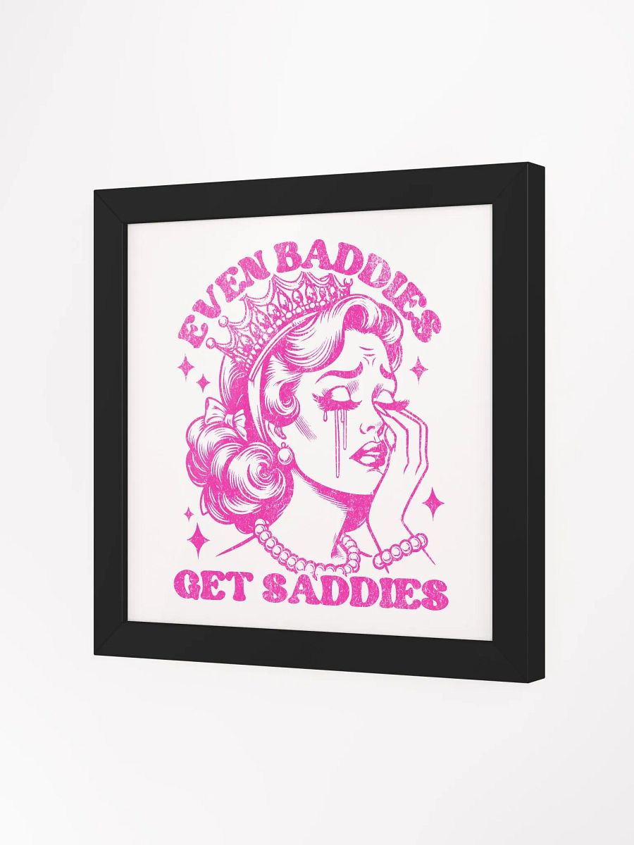 'Even Baddies Get Saddies' Framed Poster product image (41)