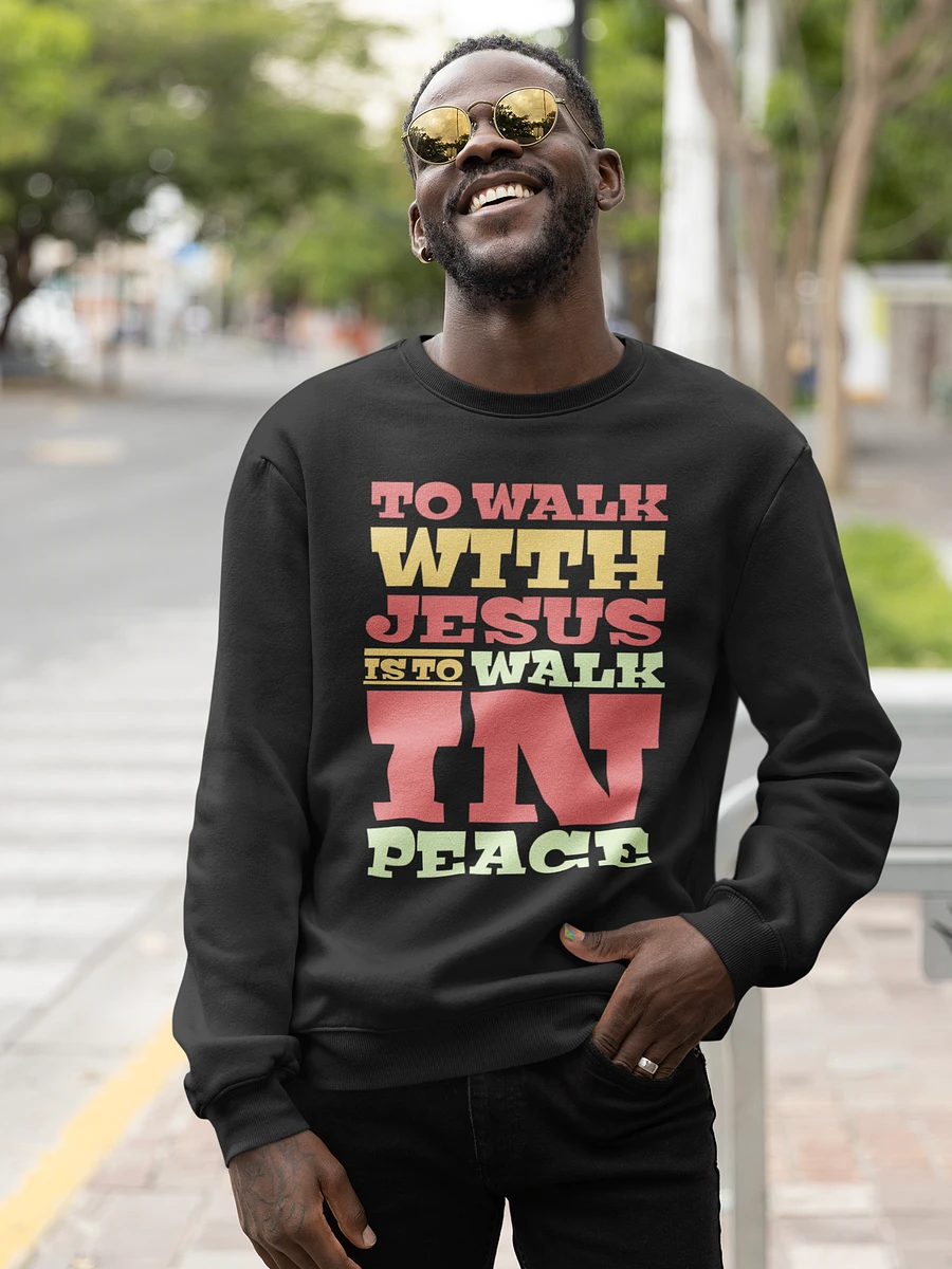 To Walk With Jesus Is To Walk In Peace Sweatshirt product image (1)