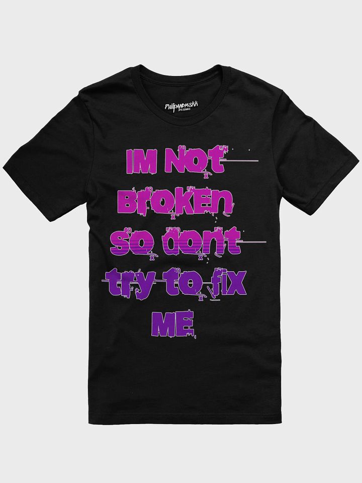 Im Not Broken Designs T-Shirt product image (5)