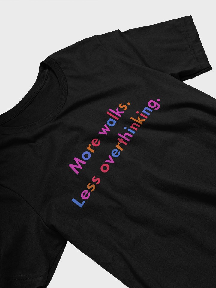 More Walks, Less Overthinking Tee – Bella+Canvas | Mental Health Shirt product image (1)