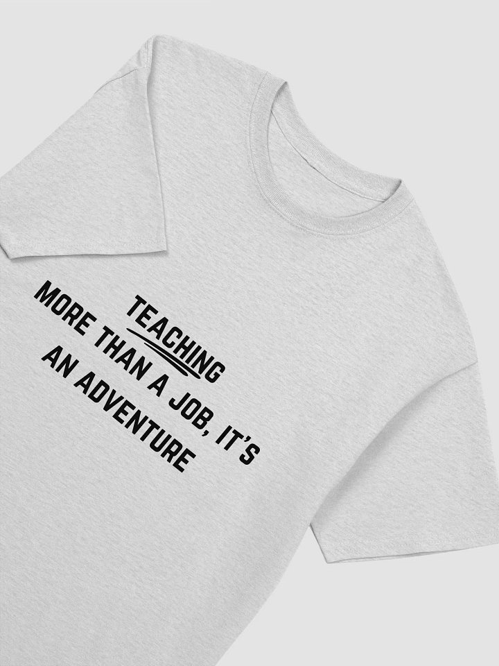 Teacher Quote Tshirt - Teaching: More Than a Job, It's an Adventure product image (1)