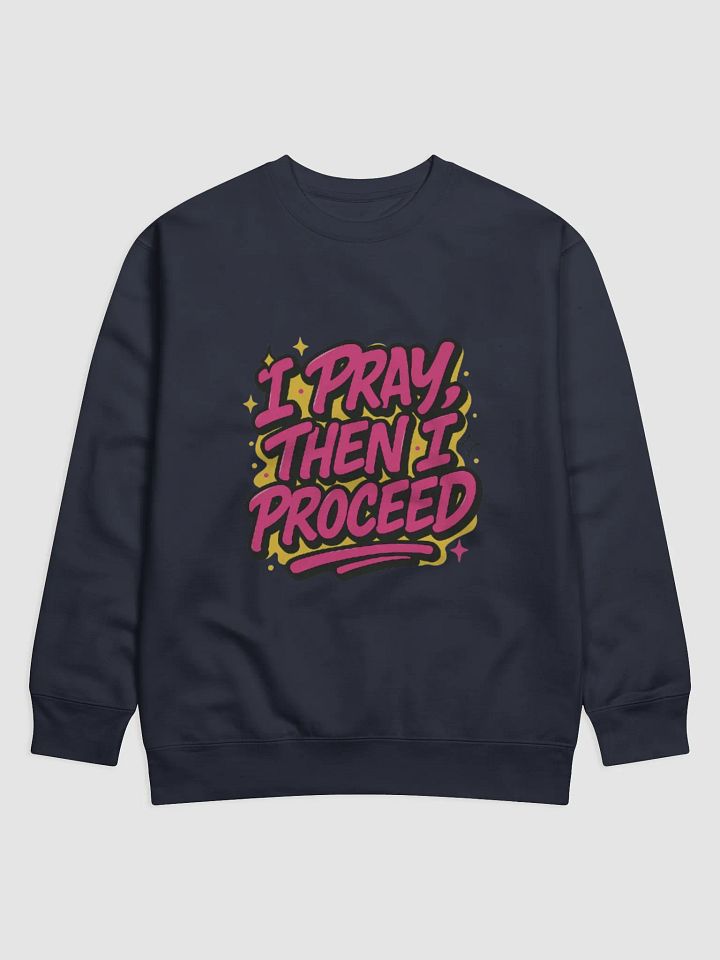 "I Pray, Then I Proceed" — Cotton Heritage Premium Sweatshirt product image (2)