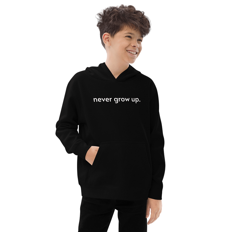 "never grow up." Kids Fleece Hoodie product image (5)