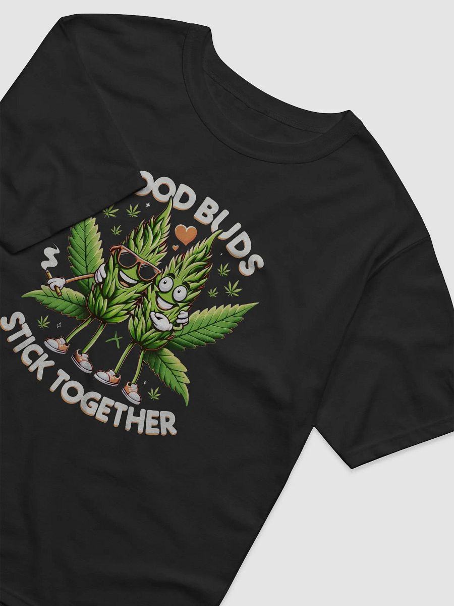 Good Buds Stick Together - Funny T-Shirt product image (7)