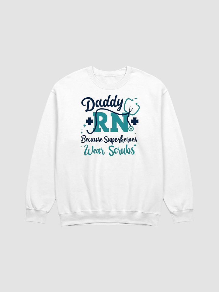 Daddy RN Because Superheroes Wear Scrubs Crewneck Sweatshirt product image (1)