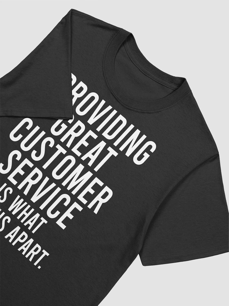 Providing great customer service is what sets us apart. - Unisex T-shirt product image (11)