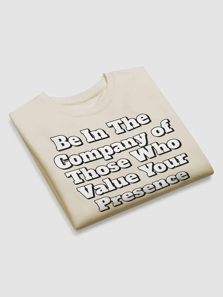 Be In The Company of Those Who Value Your Presence Sweatshirt product image (5)