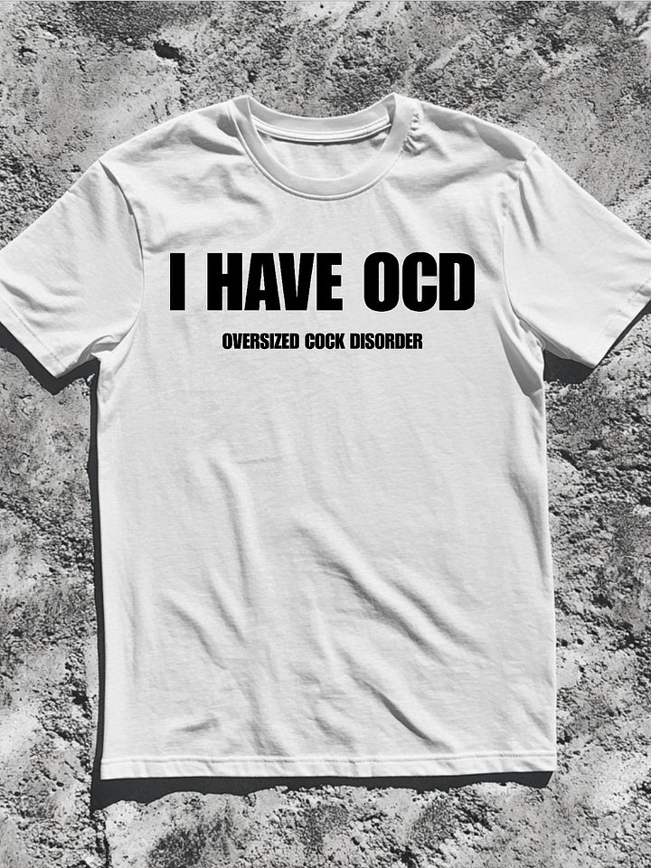 I Have OCD Oversized Cock Disorder Shirt product image (1)