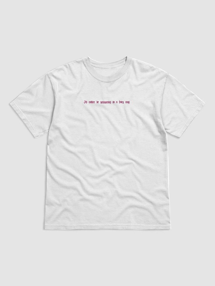 'I'd rather be scissoring in a fairy ring' T Shirt product image (29)