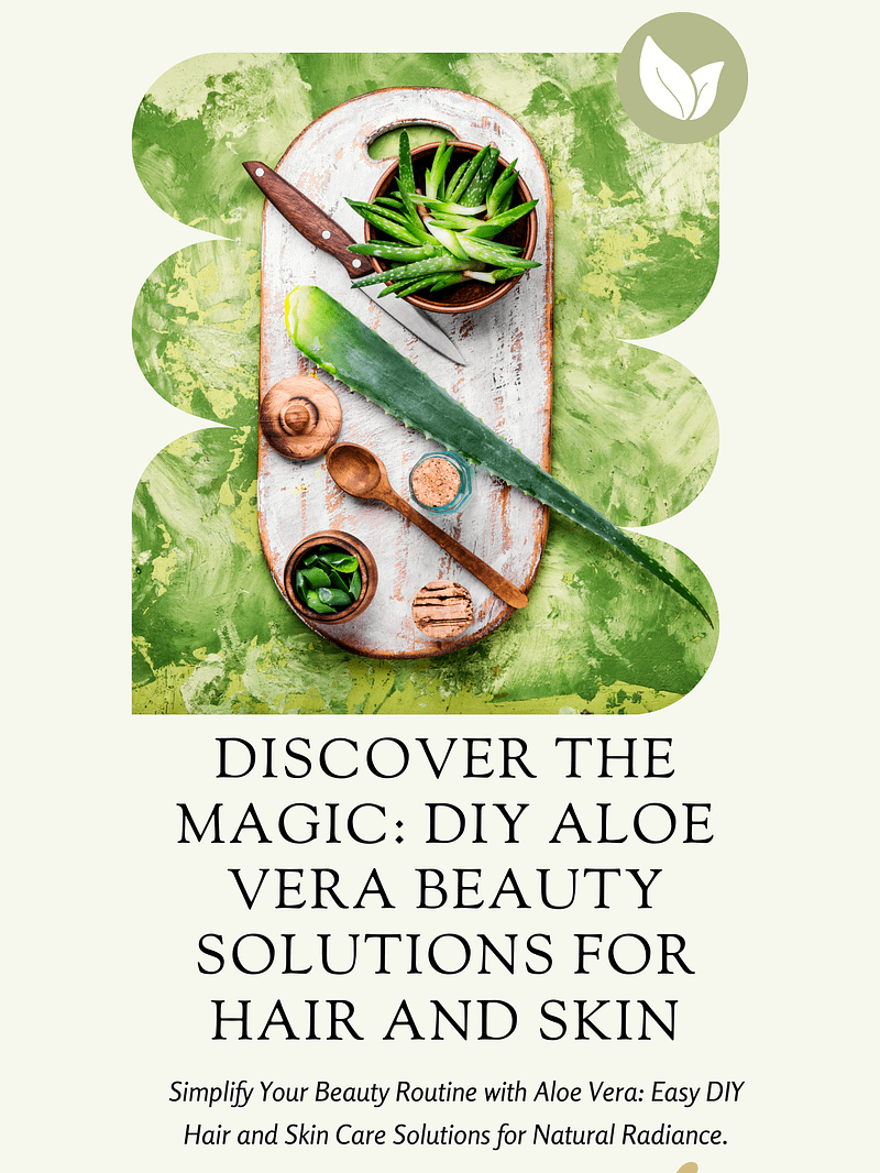 DIY Aloe Vera Beauty Solutions for Hair and Skin