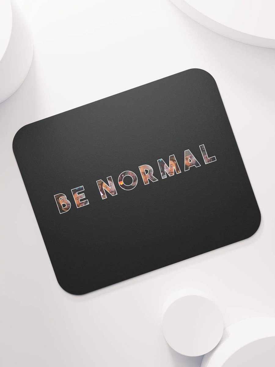 Be Normal Mousepad product image (7)