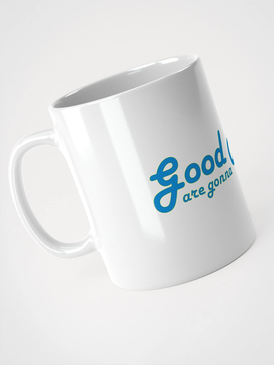 Good Things are gonna happen White Glossy Mug product image (3)