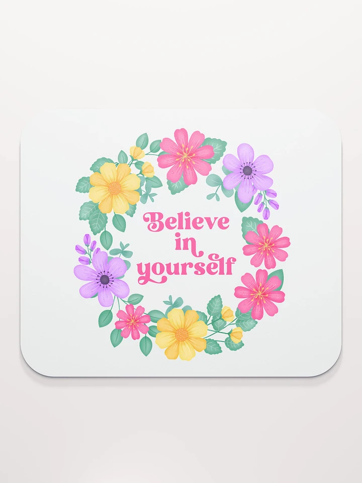 Believe in yourself - Mouse Pad White product image (1)