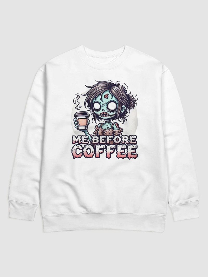 "Me Before Coffee" - Zombie Chick Sweatshirt