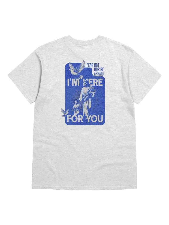 I'm Here for You T-Shirt | Christian Faith Tee with Inspirational Bible Message product image (1)